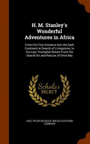 Книга H. M. Stanley's Wonderful Adventures in Africa Joel Tyler Headley