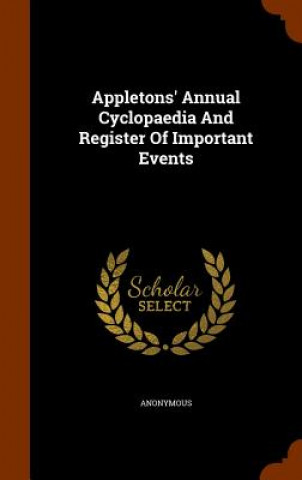 Book Appletons' Annual Cyclopaedia and Register of Important Events Anonymous