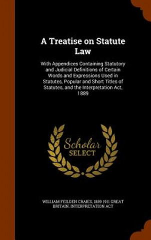 Carte Treatise on Statute Law William Feilden Craies