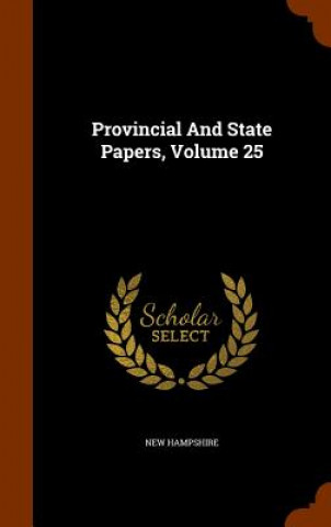 Książka Provincial and State Papers, Volume 25 New Hampshire