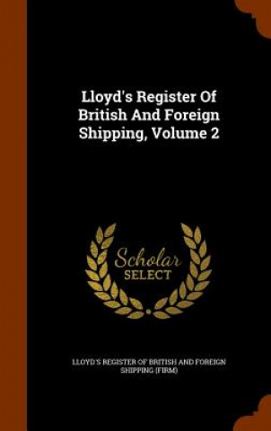 Kniha Lloyd's Register of British and Foreign Shipping, Volume 2 