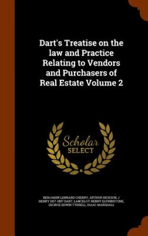 Carte Dart's Treatise on the Law and Practice Relating to Vendors and Purchasers of Real Estate Volume 2 Benjamin Lennard Cherry