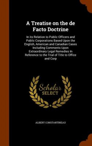 Kniha Treatise on the de Facto Doctrine Albert Constantineau