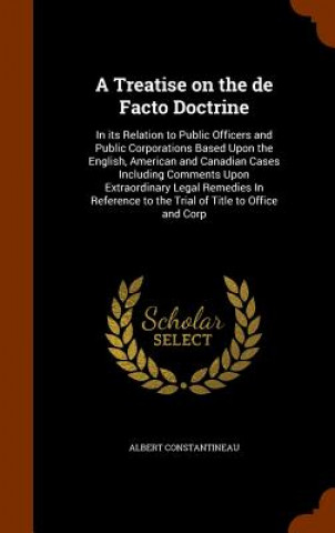 Knjiga Treatise on the de Facto Doctrine Albert Constantineau