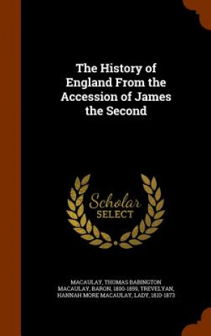 Carte History of England from the Accession of James the Second Thomas Babington Macaulay