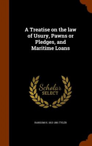 Kniha Treatise on the Law of Usury, Pawns or Pledges, and Maritime Loans Ransom H 1813-1881 Tyler