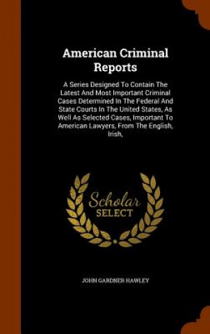 Kniha American Criminal Reports John Gardner Hawley