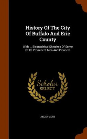 Kniha History of the City of Buffalo and Erie County Anonymous