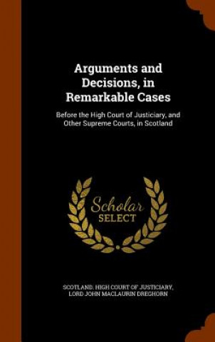 Książka Arguments and Decisions, in Remarkable Cases Lord John Maclaurin Dreghorn