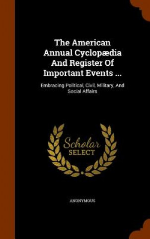 Knjiga American Annual Cyclopaedia and Register of Important Events ... Anonymous