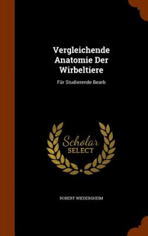 Könyv Vergleichende Anatomie Der Wirbeltiere Robert Wiedersheim