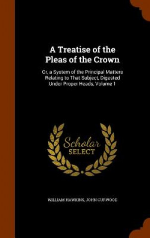 Kniha Treatise of the Pleas of the Crown William Hawkins