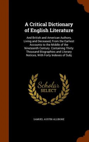 Kniha Critical Dictionary of English Literature Samuel Austin Allibone