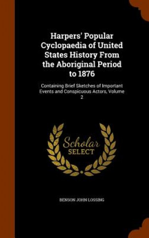 Carte Harpers' Popular Cyclopaedia of United States History from the Aboriginal Period to 1876 Benson John Lossing