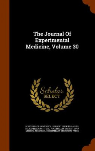 Kniha Journal of Experimental Medicine, Volume 30 Rockefeller University