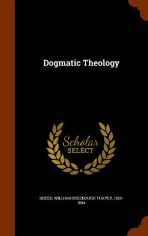 Carte Dogmatic Theology, Volume II William Greenough Thayer Shedd