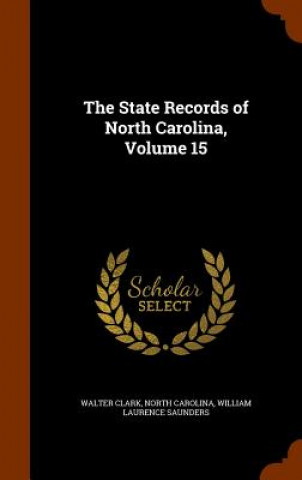 Книга State Records of North Carolina, Volume 15 Clark