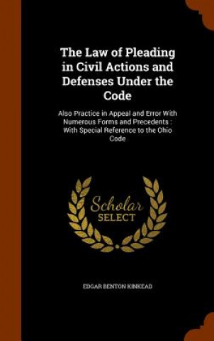 Carte Law of Pleading in Civil Actions and Defenses Under the Code Edgar Benton Kinkead
