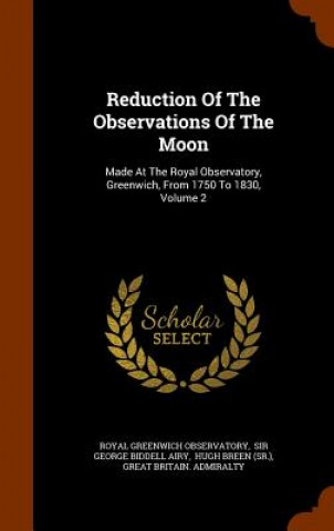 Carte Reduction of the Observations of the Moon Royal Greenwich Observatory