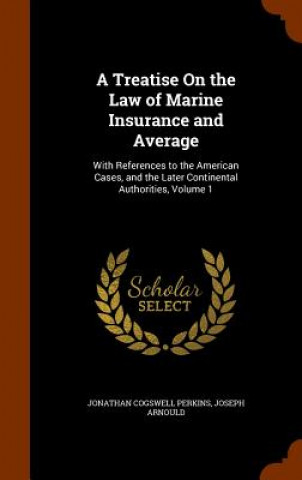 Kniha Treatise on the Law of Marine Insurance and Average Jonathan Cogswell Perkins