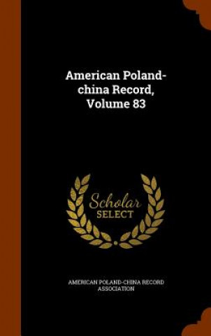 Книга American Poland-China Record, Volume 83 