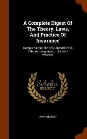 Carte Complete Digest of the Theory, Laws, and Practice of Insurance John Weskett