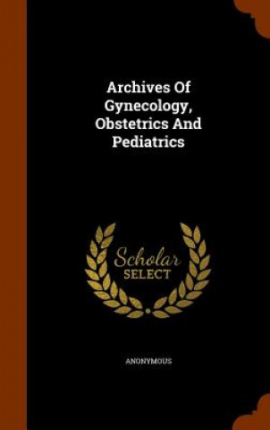 Livre Archives of Gynecology, Obstetrics and Pediatrics Anonymous