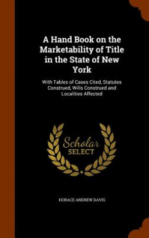 Книга Hand Book on the Marketability of Title in the State of New York Horace Andrew Davis