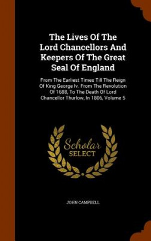 Kniha Lives of the Lord Chancellors and Keepers of the Great Seal of England John Campbell