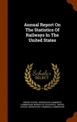 Книга Annual Report on the Statistics of Railways in the United States 