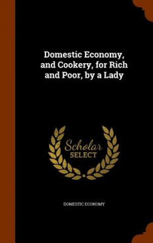 Carte Domestic Economy, and Cookery, for Rich and Poor, by a Lady Domestic Economy