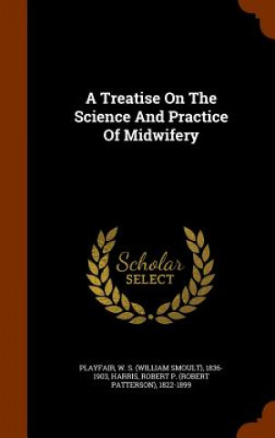 Könyv Treatise on the Science and Practice of Midwifery 