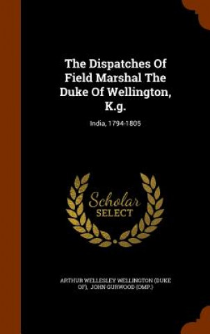 Carte Dispatches of Field Marshal the Duke of Wellington, K.G. 