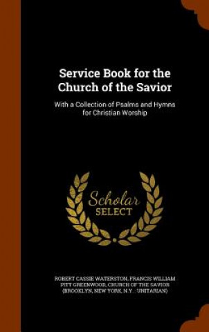 Könyv Service Book for the Church of the Savior Robert Cassie Waterston