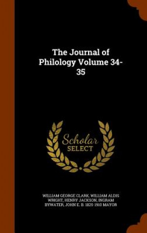 Книга Journal of Philology Volume 34-35 William George Clark