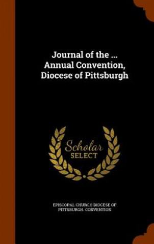 Kniha Journal of the ... Annual Convention, Diocese of Pittsburgh 