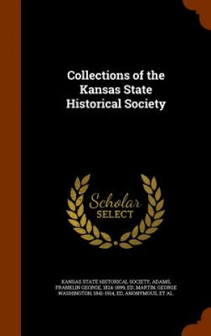 Kniha Collections of the Kansas State Historical Society Franklin George Adams