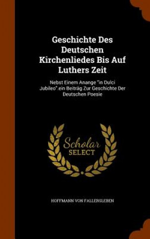 Carte Geschichte Des Deutschen Kirchenliedes Bis Auf Luthers Zeit Hoffmann Von Fallersleben