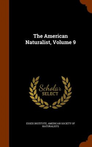 Kniha American Naturalist, Volume 9 