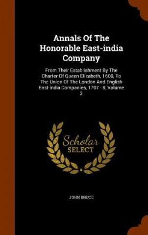 Carte Annals Of The Honorable East-india Company John (University of Portsmouth) Bruce