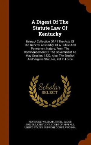 Kniha Digest of the Statute Law of Kentucky William Littell