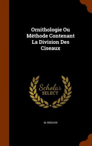 Livre Ornithologie Ou Methode Contenant La Division Des Ciseaux M Brisson