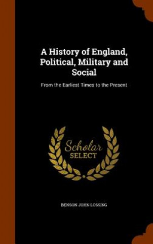 Carte History of England, Political, Military and Social Benson John Lossing