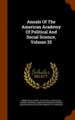 Carte Annals of the American Academy of Political and Social Science, Volume 25 