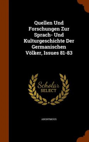 Книга Quellen Und Forschungen Zur Sprach- Und Kulturgeschichte Der Germanischen Volker, Issues 81-83 Anonymous