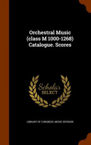Kniha Orchestral Music (Class M 1000-1268) Catalogue. Scores 