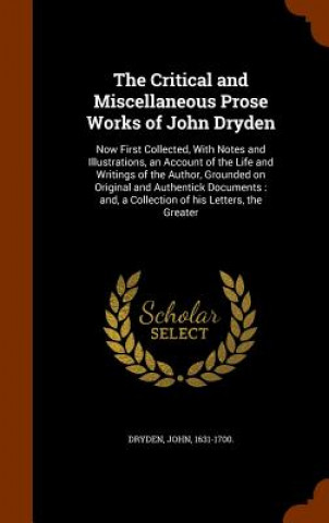 Carte Critical and Miscellaneous Prose Works of John Dryden John Dryden