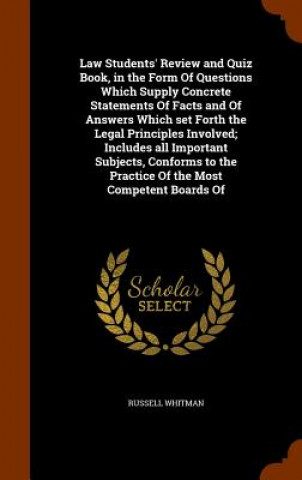 Buch Law Students' Review and Quiz Book, in the Form of Questions Which Supply Concrete Statements of Facts and of Answers Which Set Forth the Legal Princi Russell Whitman