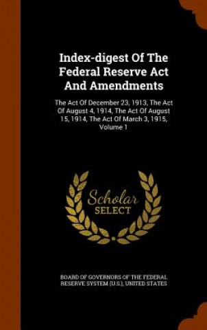 Carte Index-Digest of the Federal Reserve ACT and Amendments United States.