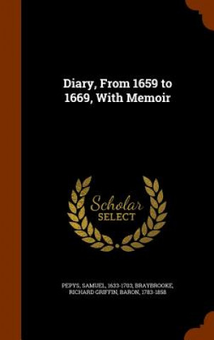 Knjiga Diary, from 1659 to 1669, with Memoir Samuel Pepys